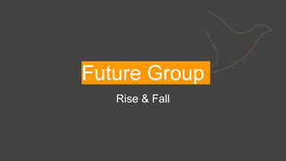 Future Group
Rise & Fall
 