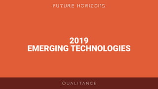 2019
EMERGING TECHNOLOGIES
 
