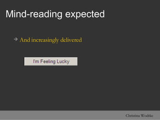 Mind-reading expected <ul><li>And increasingly delivered </li></ul>