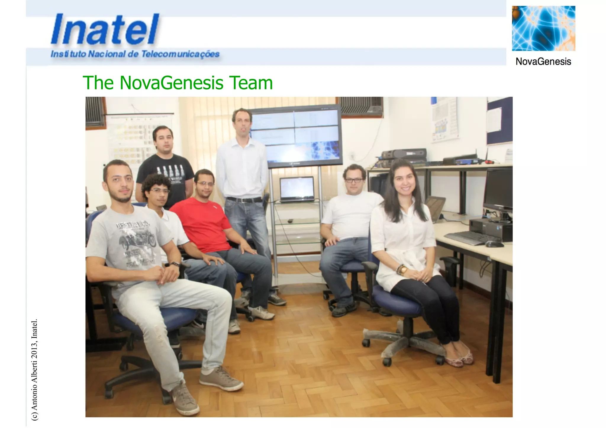 The NovaGenesis Team 
(c) Antonio Alberti 2013, Inatel. 
 