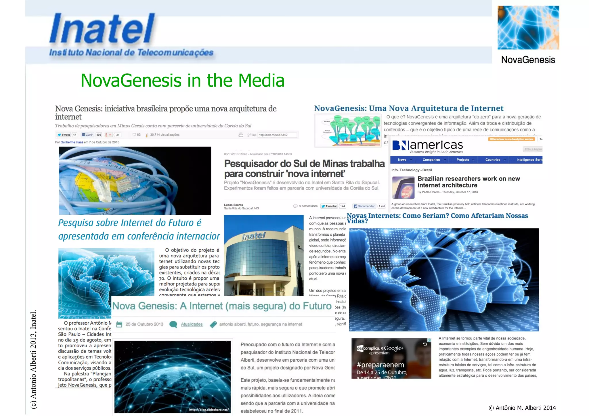 NovaGenesis in the Media 
(c) Antonio Alberti 2013, Inatel. 
© Antônio M. Alberti 2014 
 