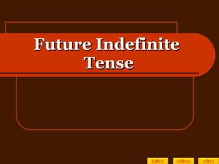Future Indefinite  Tense back menu next 