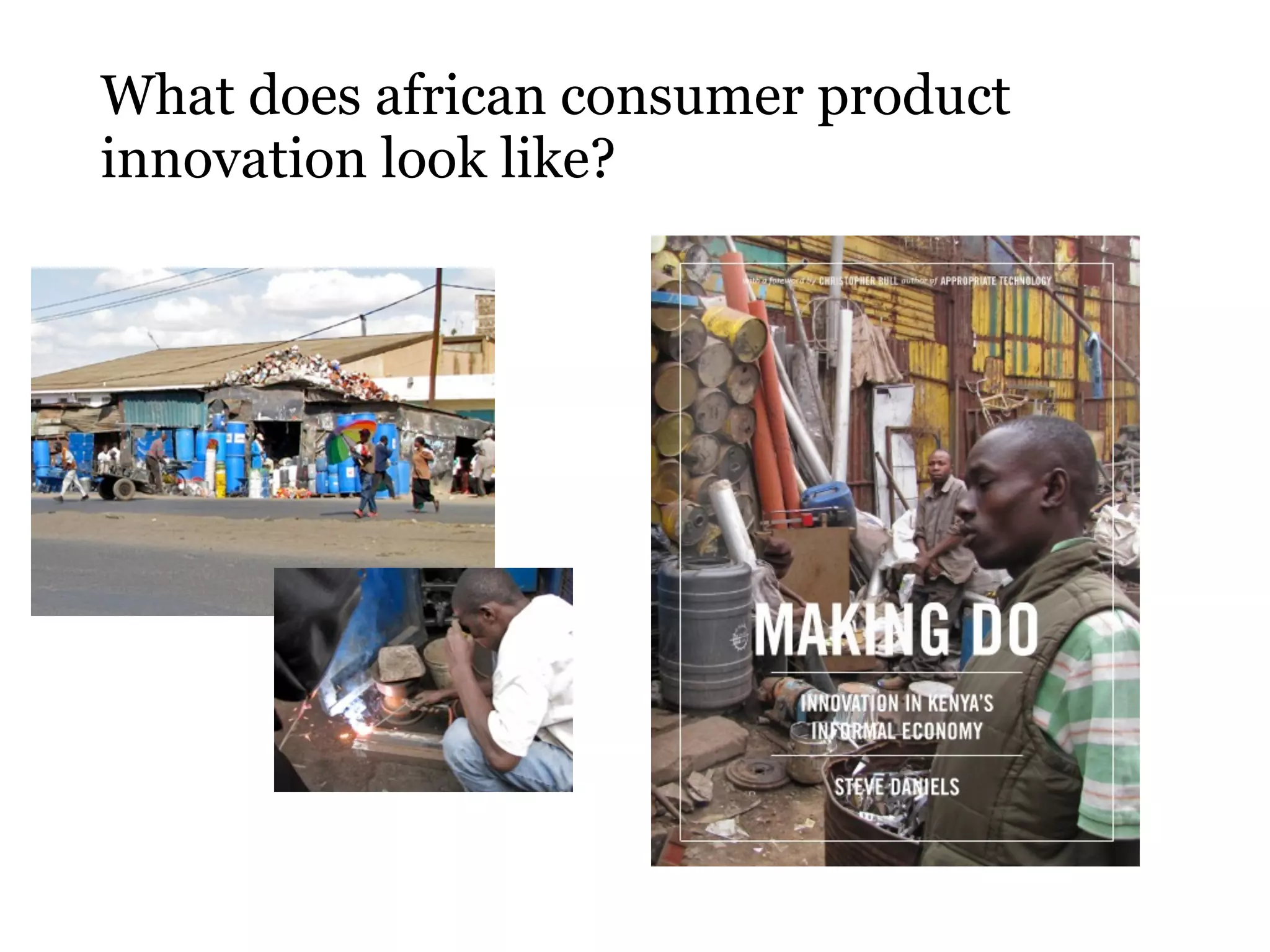 What does african consumer product
innovation look like?
 
