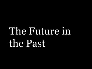 The Future in
the Past
 