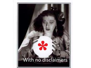 With no disclaimers
 