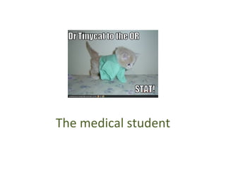 The medical student 