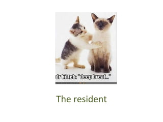 The resident 