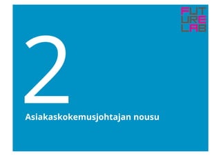 2Asiakaskokemusjohtajan nousu
 