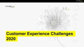 Customer Experience Challenges
2020
 