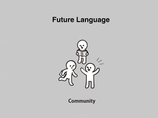 Future Language （フューチャー・ランゲージ） Slide 57