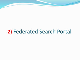 2) Federated Search Portal
 