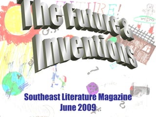 Southeast Literature Magazine June 2009 The Future & Inventions 