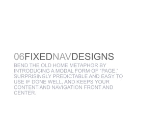 The same availability of modules and widgets which facilitate transactions and explorations into site-wide offerings should be adapted and made present on all levelsSee also:The decline of the homepageat Giraffe Forum
