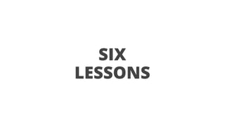 SIX 
LESSONS 
 