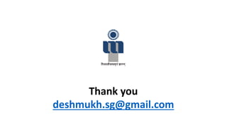 Thank you
deshmukh.sg@gmail.com
 