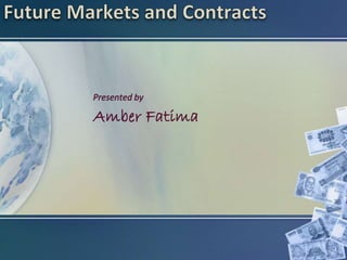 Future markets and contracts