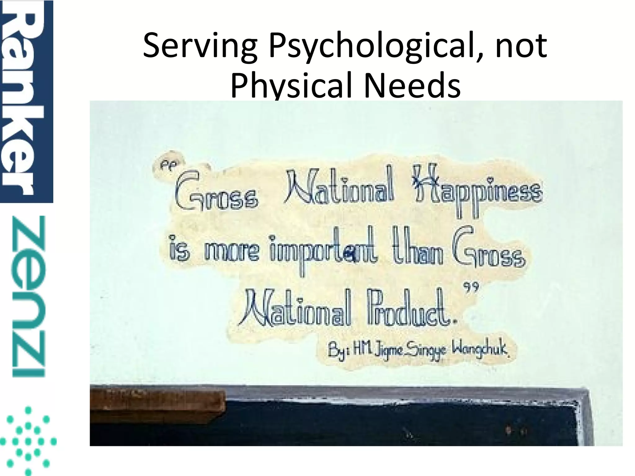 Serving Psychological, not
Physical Needs

 