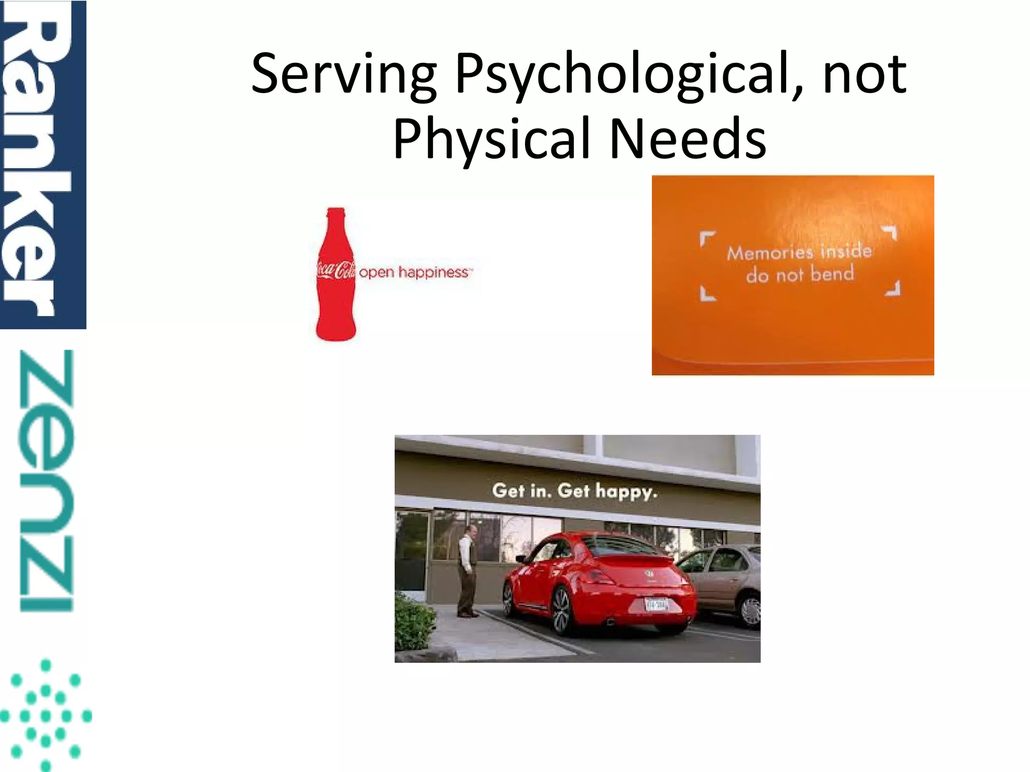 Serving Psychological, not
Physical Needs

 