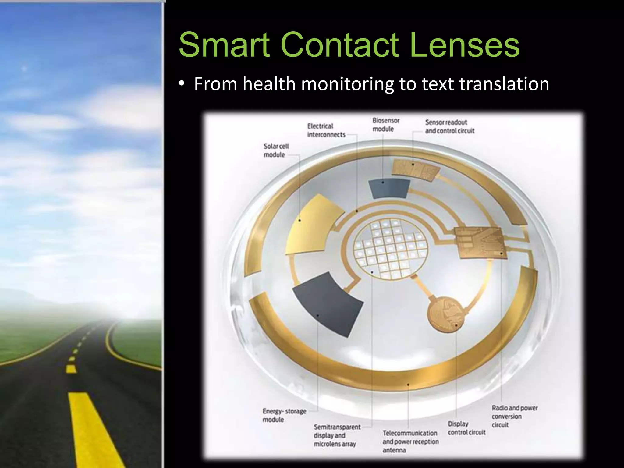 Smart Contact Lenses
• From health monitoring to text translation
 