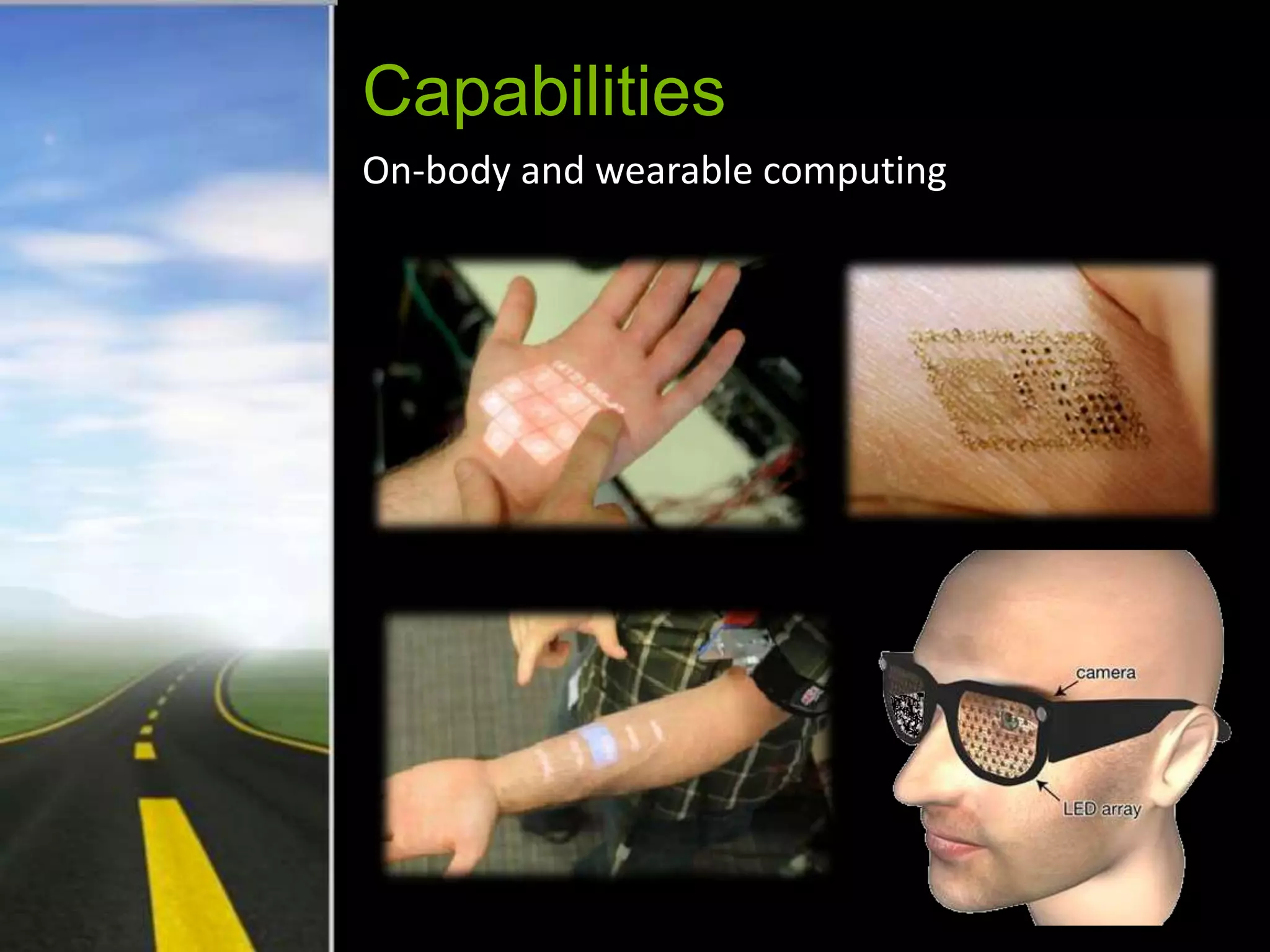Capabilities
On-body and wearable computing
 