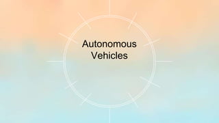 Autonomous
Vehicles
 