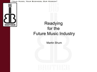 Martin Shum Readying  for the  Future Music Industry 