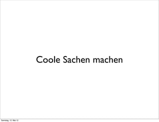 Coole Sachen machen




Samstag, 12. Mai 12
 