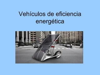 Vehículos de eficiencia energética 