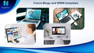 Future-Blogs and WWW templates
 
