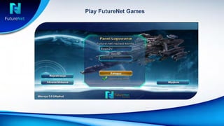 Play FutureNet Games
 