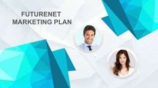 FUTURENET
MARKETING PLAN
 