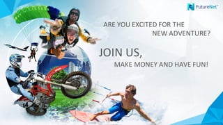 ARE	YOU	EXCITED	FOR	THE
NEW	ADVENTURE?
JOIN	US,	
MAKE	MONEY	AND	HAVE	FUN!
 