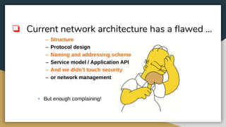 ❏ Current network architecture has a ﬂawed ...
 