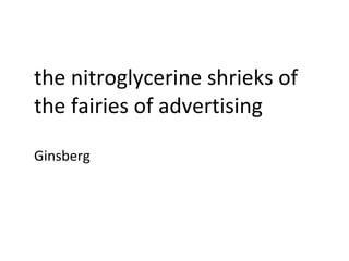 the nitroglycerine shrieks of the fairies of advertising Ginsberg 