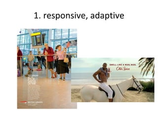 1. responsive, adaptive 
