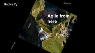 Date
20 // Nov // 2019
Agile from
here
 