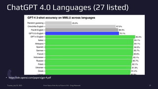 ChatGPT 4.0 Languages (27 listed)
• https://cdn.openai.com/papers/gpt-4.pdf
Tuesday, July 25, 2023 From State of the Art to Future of AI - Greg Makowski 29
 