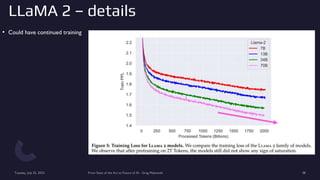 LLaMA 2 – details
Tuesday, July 25, 2023 From State of the Art to Future of AI - Greg Makowski 38
• Could have continued training
 