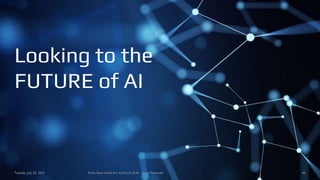 Looking to the
FUTURE of AI
Tuesday, July 25, 2023 From State of the Art to Future of AI - Greg Makowski 44
 