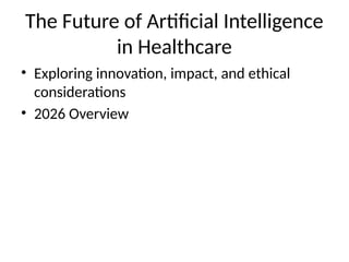 Future _ of _ Artificial Intelligence _ in _ Healthcare | PPTX