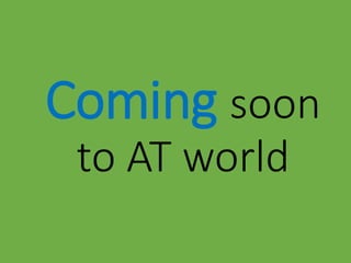 Coming soon to AT world  