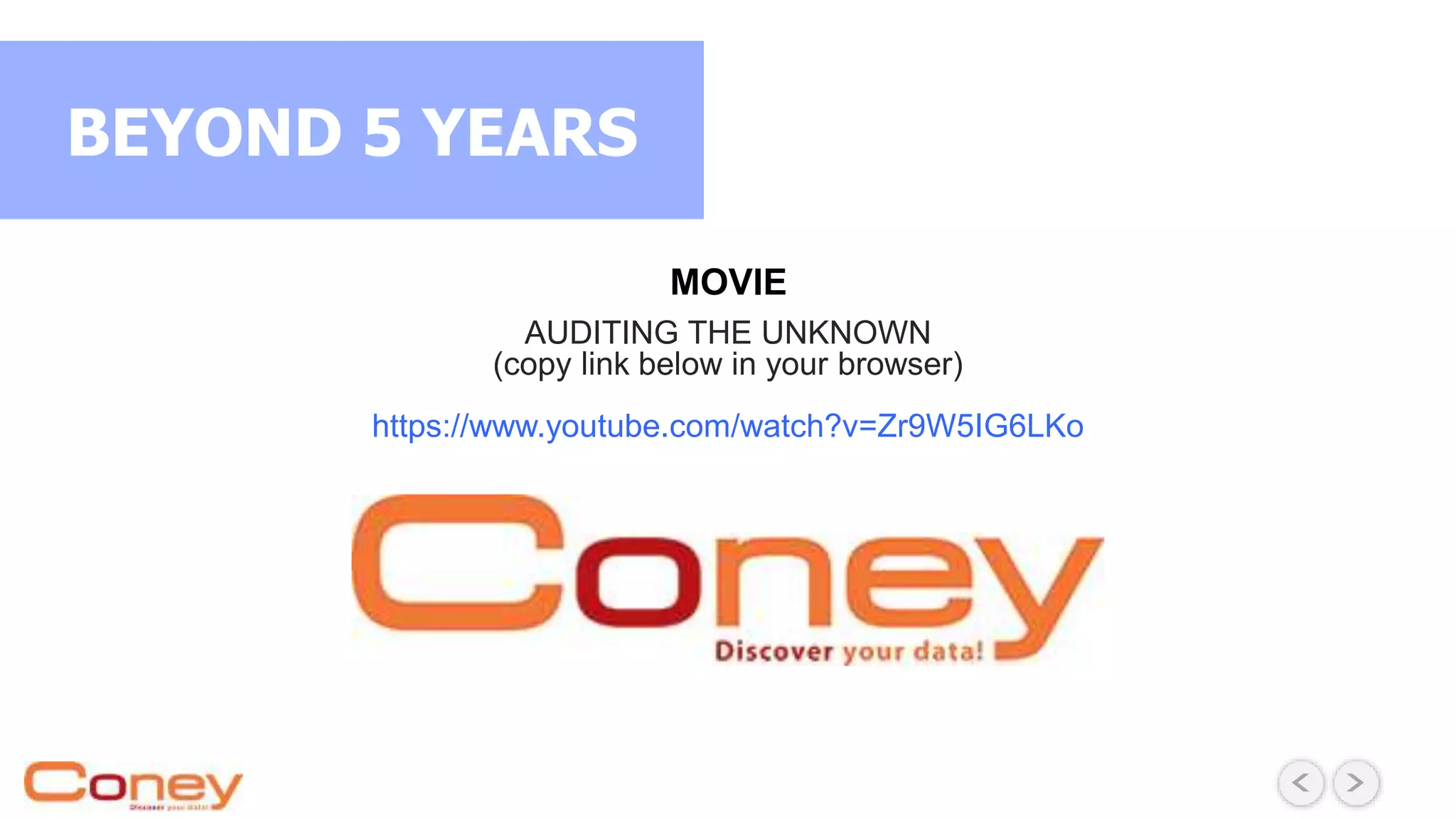 AUDITING THE UNKNOWN
(copy link below in your browser)
https://www.youtube.com/watch?v=Zr9W5IG6LKo
MOVIE
BEYOND 5 YEARS
 