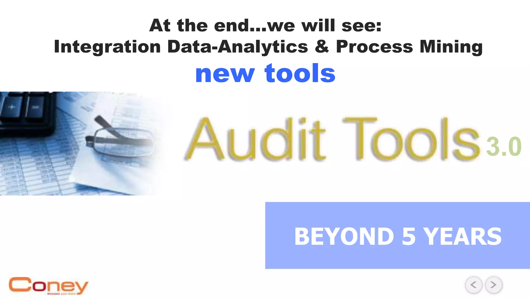 At the end…we will see:
Integration Data-Analytics & Process Mining
new tools
3.0
BEYOND 5 YEARS
 