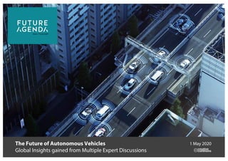 The Future of Autonomous Vehicles
Global Insights gained from Multiple Expert Discussions
1 May 2020
 