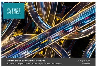 The Future of Autonomous Vehicles
An Interim Report based on Multiple Expert Discussions
29 August 2019
 