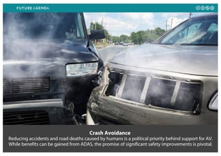 Crash Avoidance
Reducing accidents and road deaths caused by humans is a political priority behind support for AV.
While b...