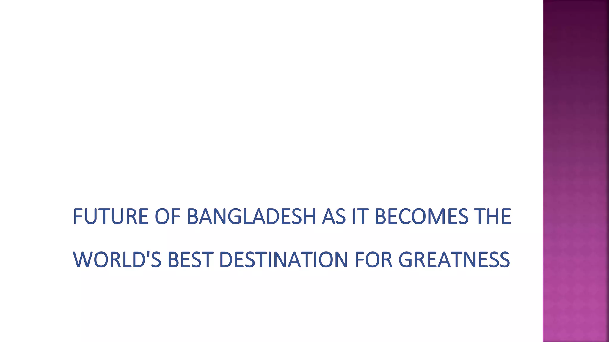 Future of Bangladesh as it becomes the world's best destination for ...