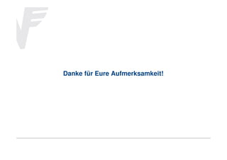 Danke für Eure Aufmerksamkeit!

 