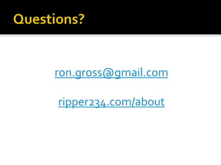 ron.gross@gmail.com
ripper234.com/about
 