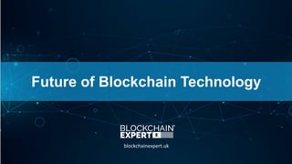 Future of Blockchain Technology
 